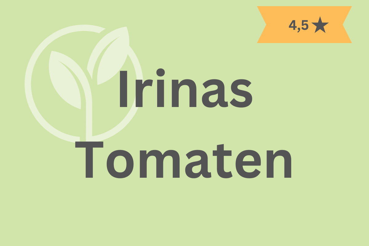 Irinas Tomaten NaturgartenTipps   Irinas Tomaten 